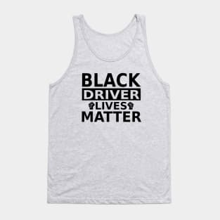 Black Driver Lives Matter, Against Racism Tank Top